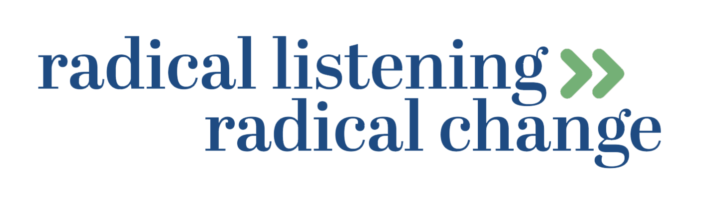Text that says "radical listening" with two arrows leading to "radical change"